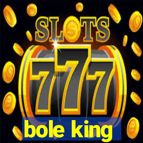 bole king